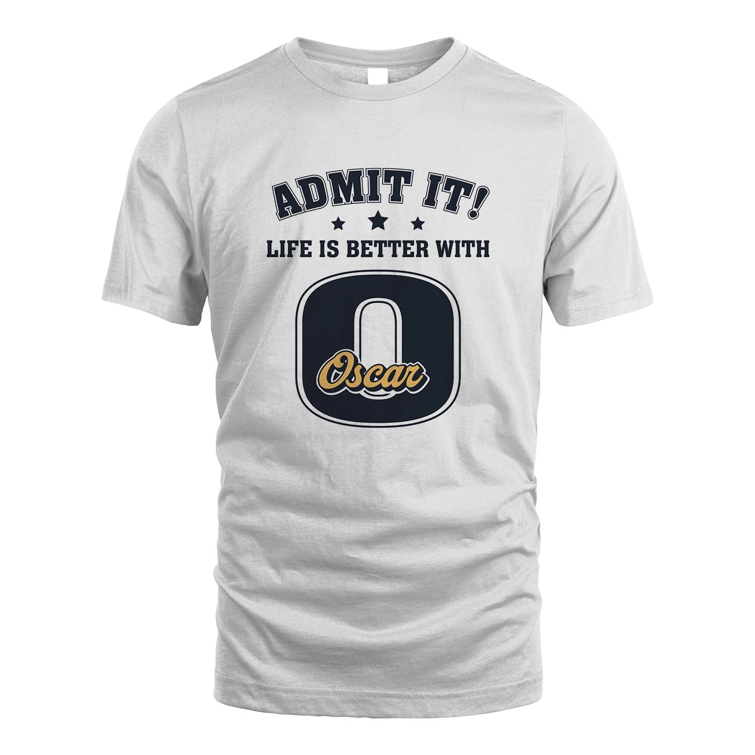 Life Is Better With Your Name Shirt OSCAR M1-17