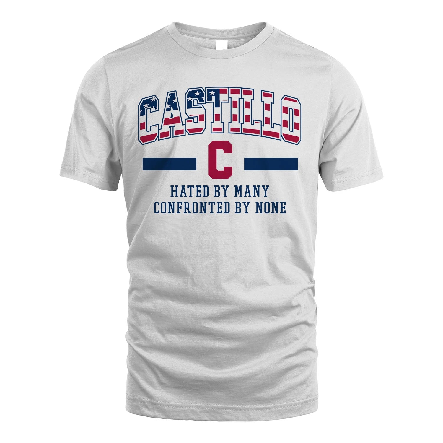 Hated By Many Confronted By None America Shirt CASTILLO M1-10
