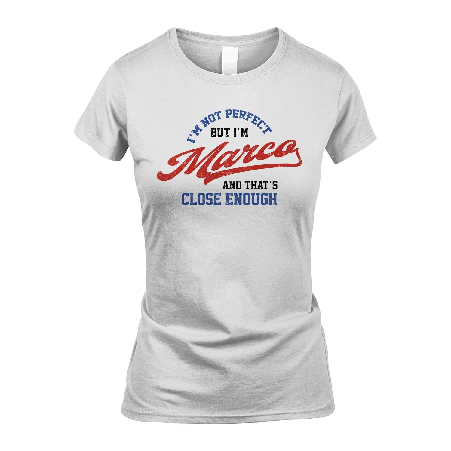 I'm Not Perfect But I'm Your Name And That's Close Enough Shirt MARCO M1-27