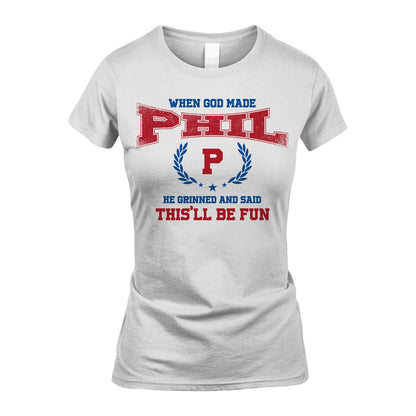 When God Made He Grinned And Said This'll Be Fun Shirt PHIL M1-12
