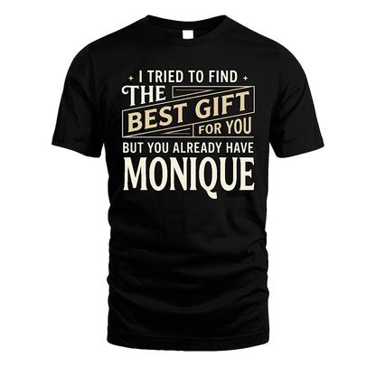 I Tried To Find The Best Gift For You Shirt MONIQUE M1-3