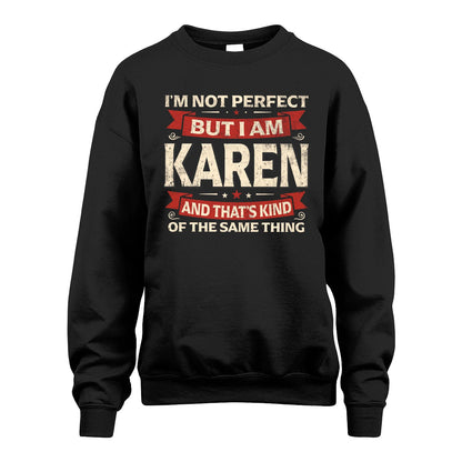 KAREN 13K1-566 I'm Not Perfect But I Am...