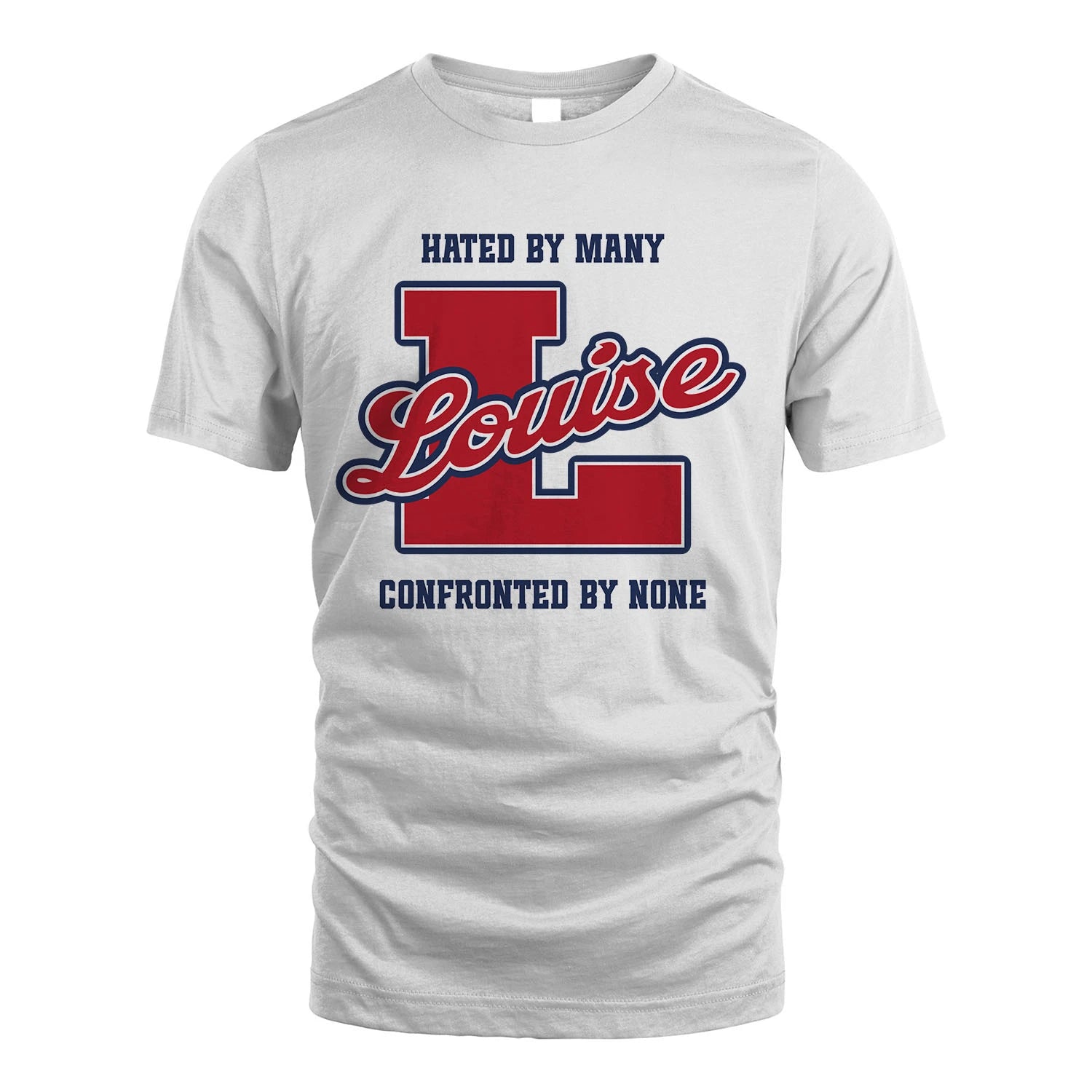 Hated By Many Confronted By None Personalized Name Shirt LOUISE M1-8