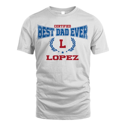 Certified Best Dad Ever Shirt LOPEZ M1-11