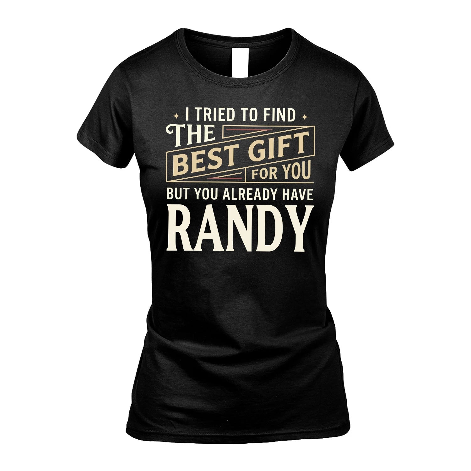 I Tried To Find The Best Gift For You Shirt RANDY M1-3