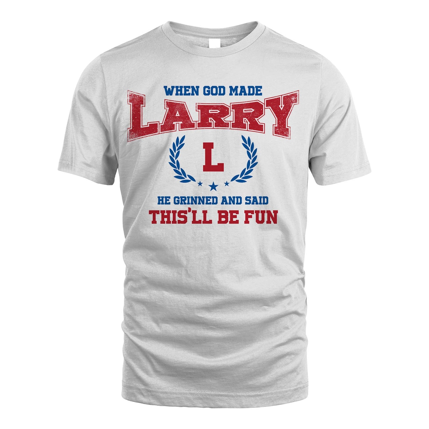 When God Made He Grinned And Said This'll Be Fun Shirt LARRY M1-12