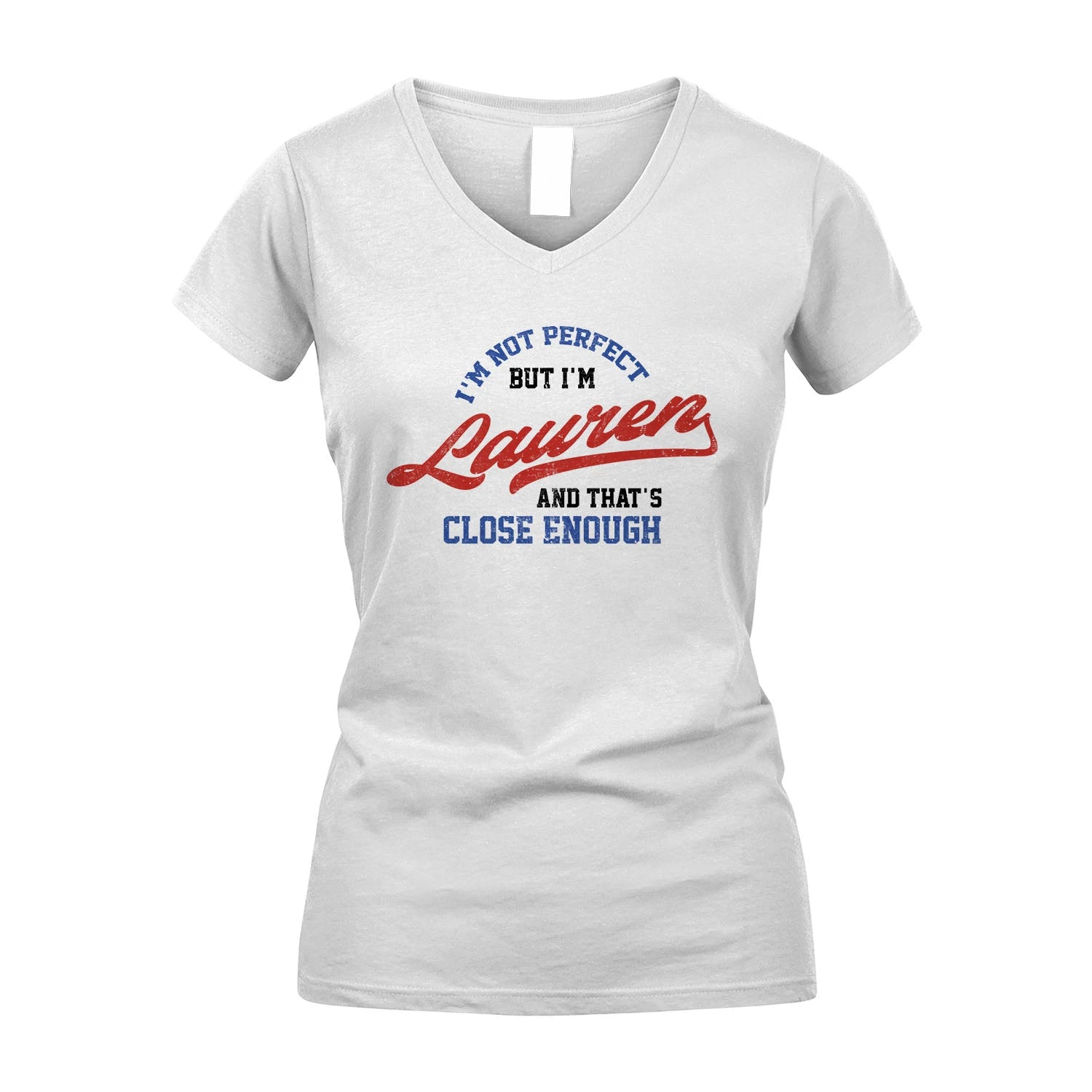 I'm Not Perfect But I'm Your Name And That's Close Enough Shirt LAUREN M1-27