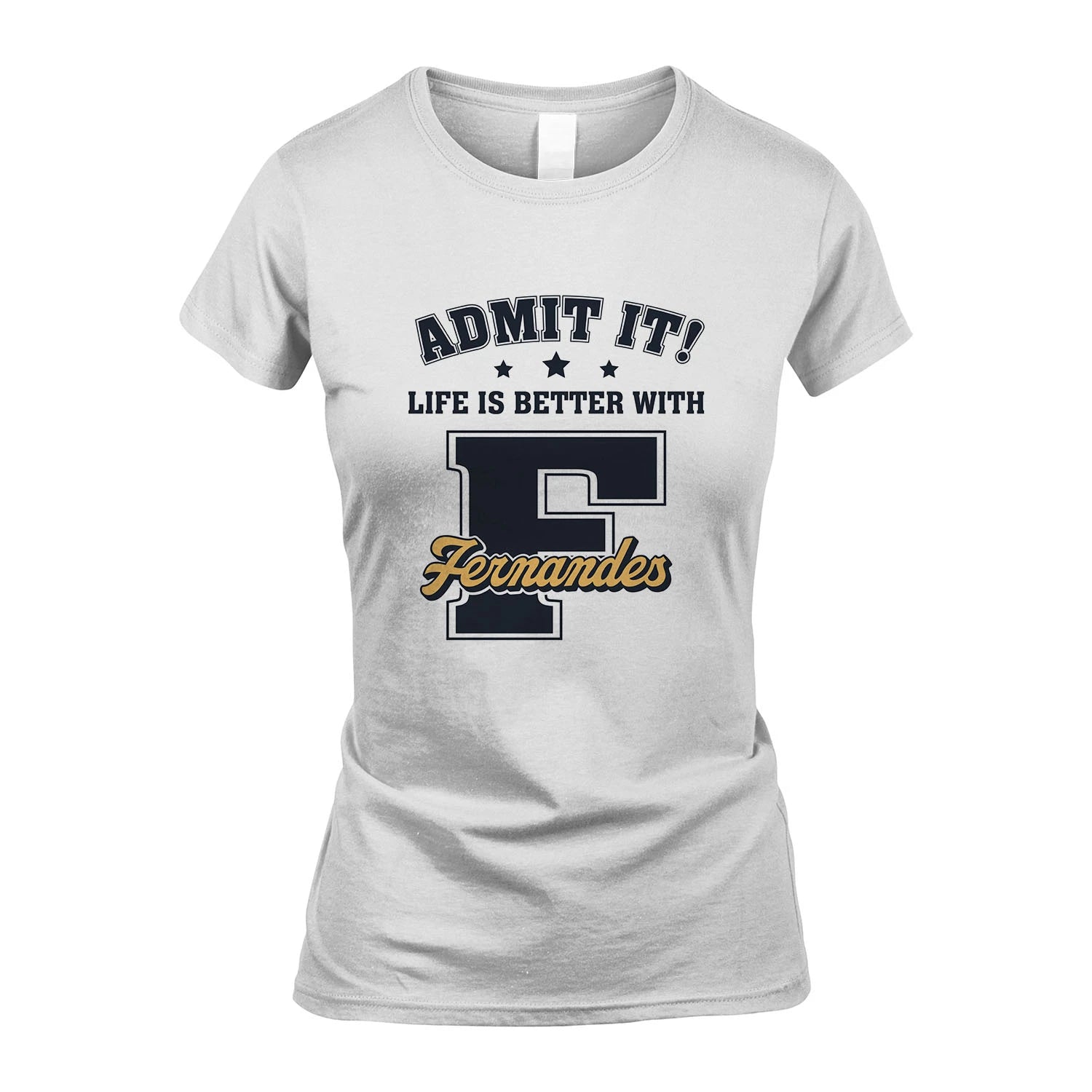 Life Is Better With Your Name Shirt FERNANDES M1-17