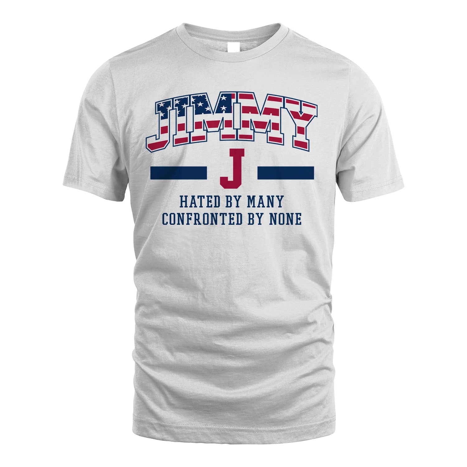 Hated By Many Confronted By None America Shirt JIMMY M1-10
