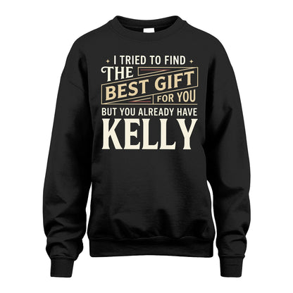 I Tried To Find The Best Gift For You Shirt KELLY M1-3