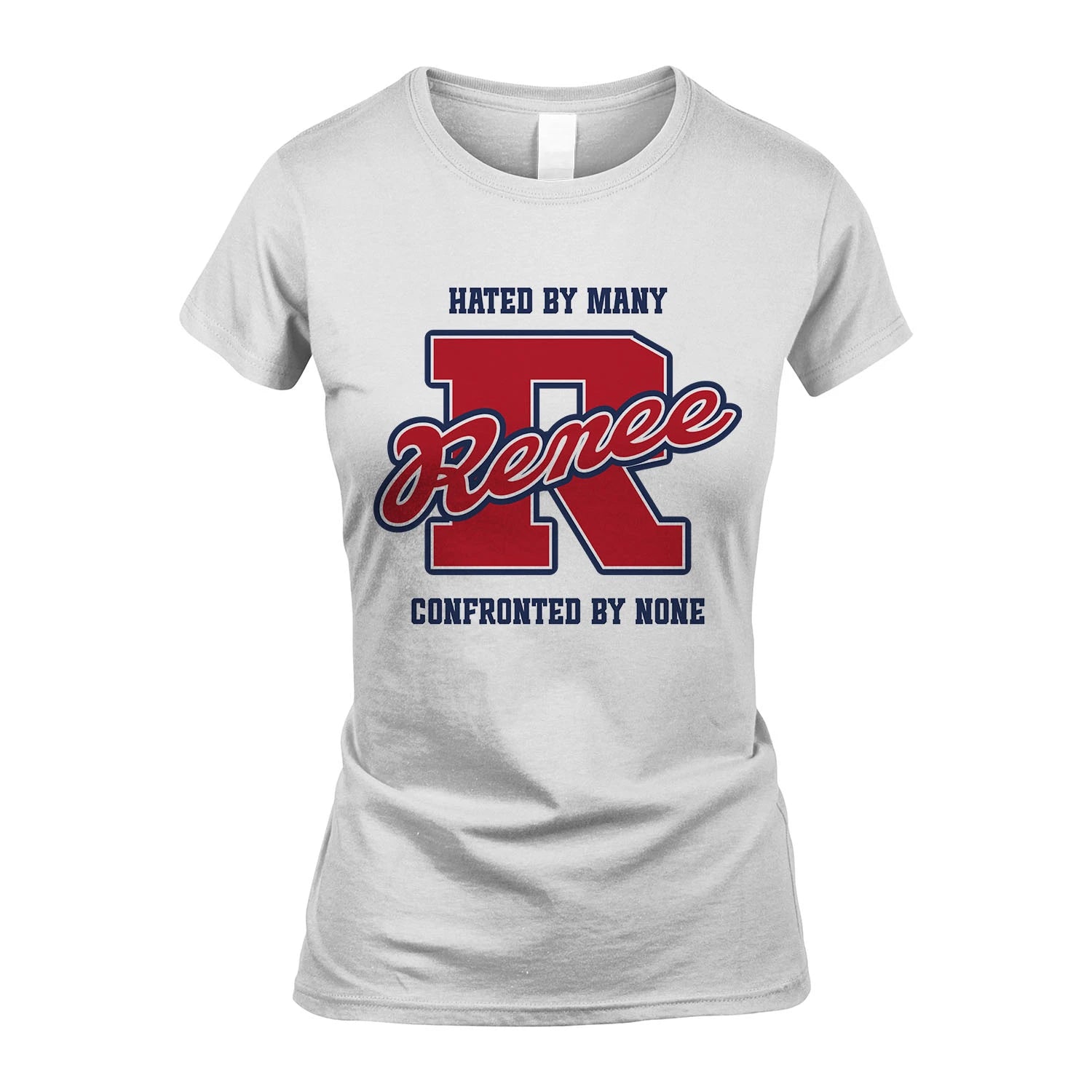 Hated By Many Confronted By None Personalized Name Shirt RENEE M1-8