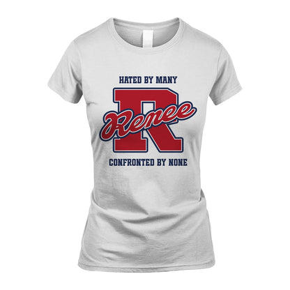 Hated By Many Confronted By None Personalized Name Shirt RENEE M1-8