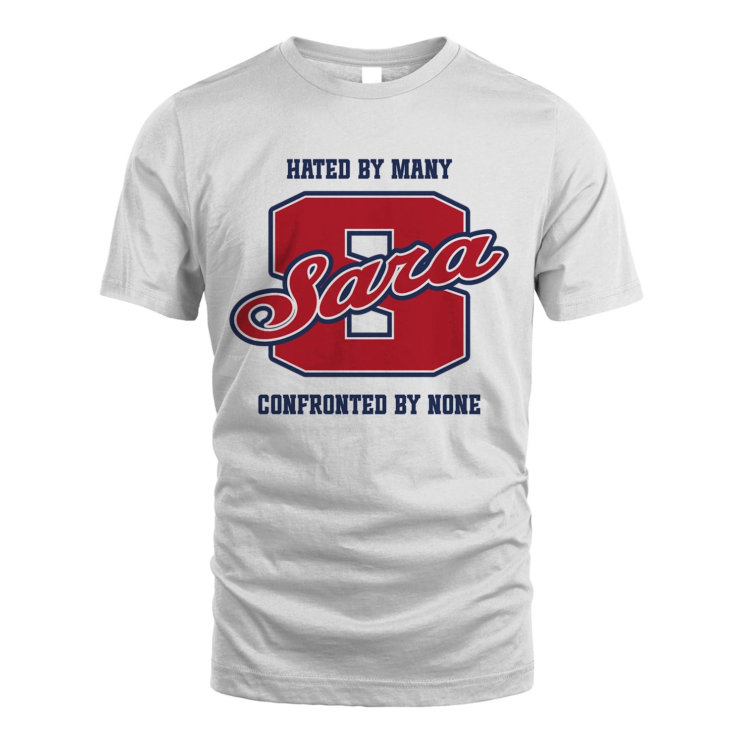 Hated By Many Confronted By None Personalized Name Shirt SARA M1-8