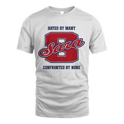 Hated By Many Confronted By None Personalized Name Shirt SARA M1-8