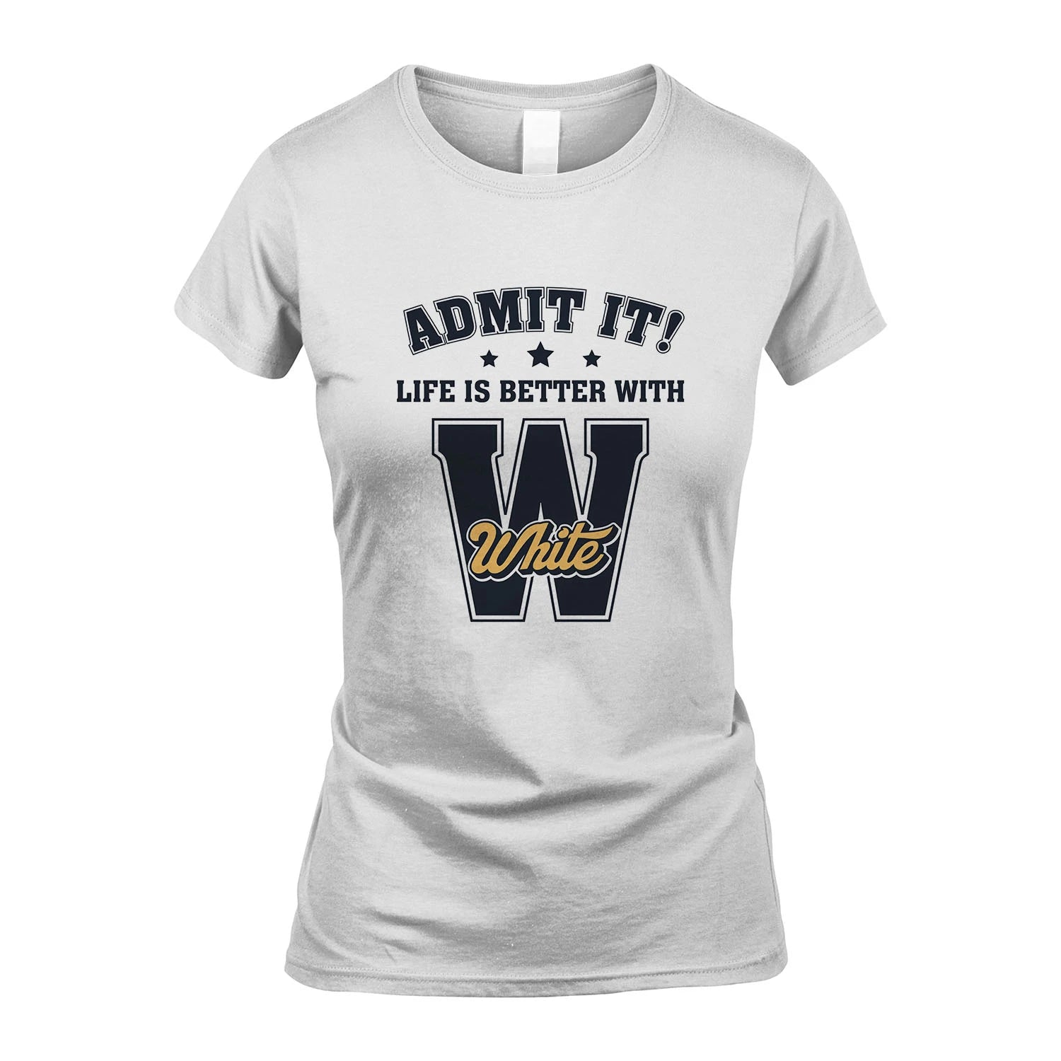 Life Is Better With Your Name Shirt WHITE M1-17