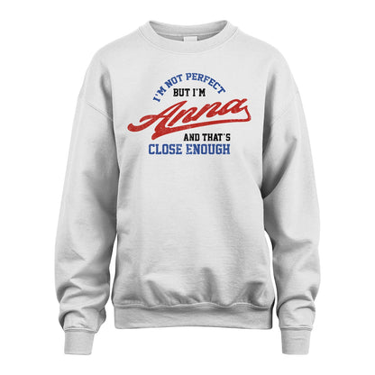 I'm Not Perfect But I'm Your Name And That's Close Enough Shirt ANNA M1-27