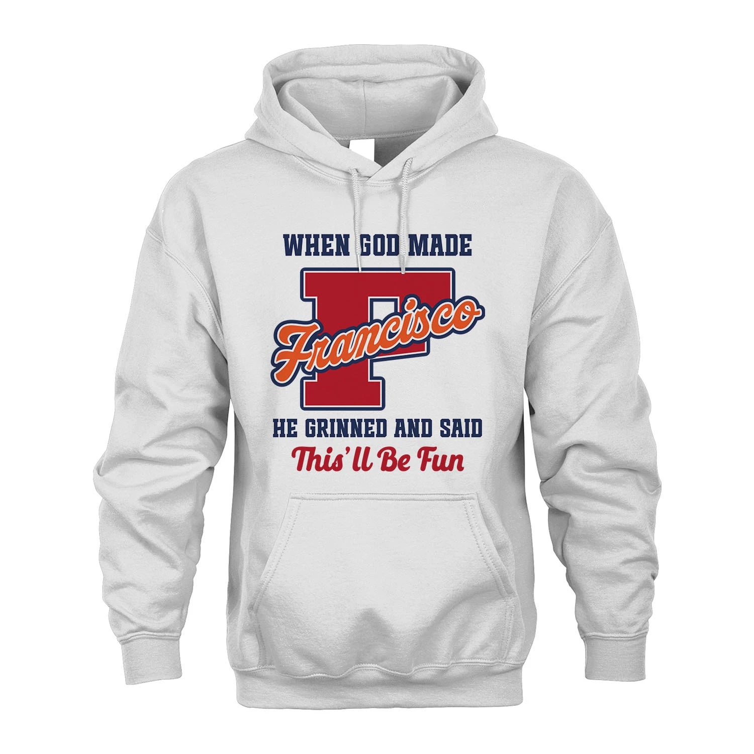God Made Your Name Custom Shirt FRANCISCO M1-16