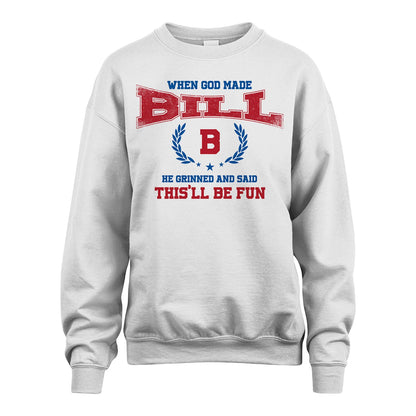 When God Made He Grinned And Said This'll Be Fun Shirt BILL M1-12