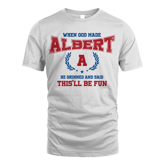 When God Made He Grinned And Said This'll Be Fun Shirt ALBERT M1-12