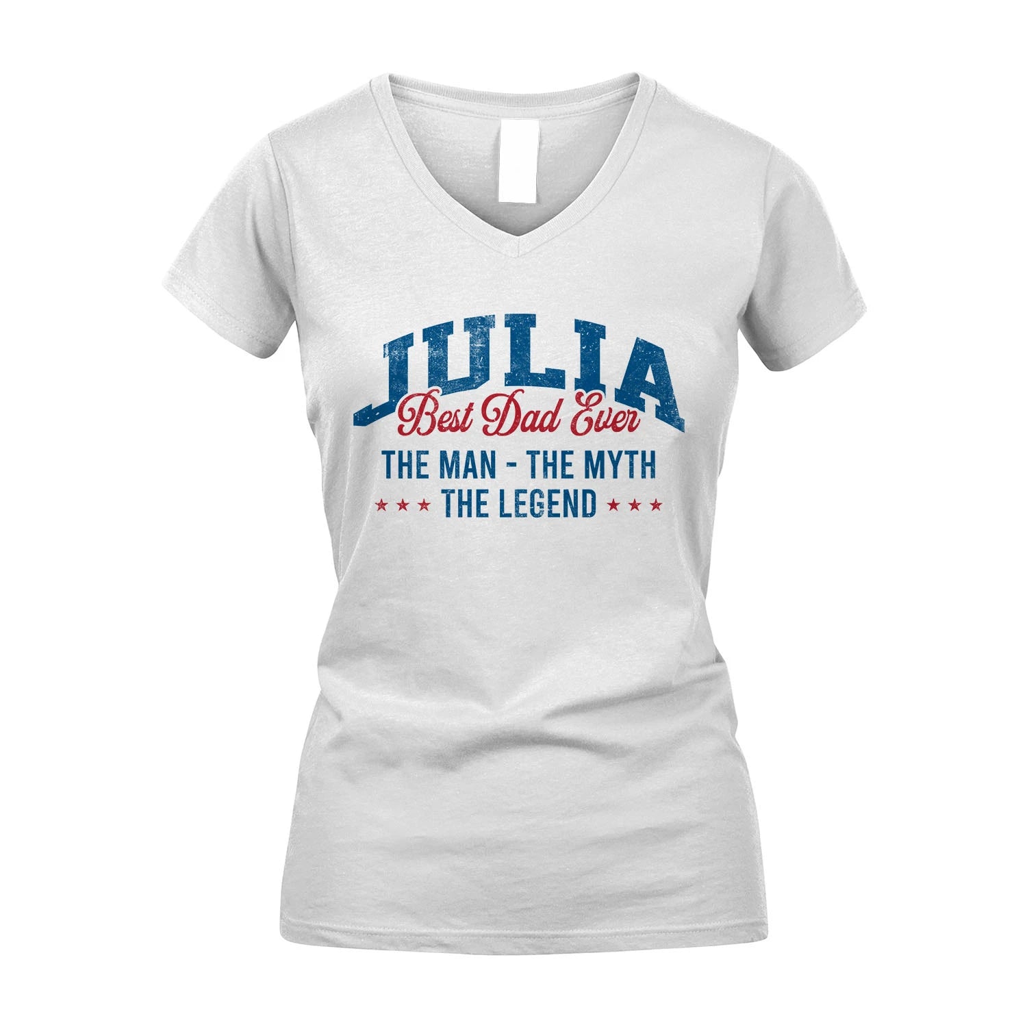 Best Dad Ever The Man The Myth The Legend JULIA M1-7