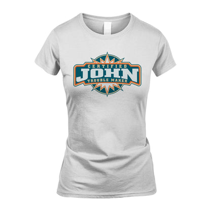 Certified Your Name Trouble Maker Shirt JOHN M1-36