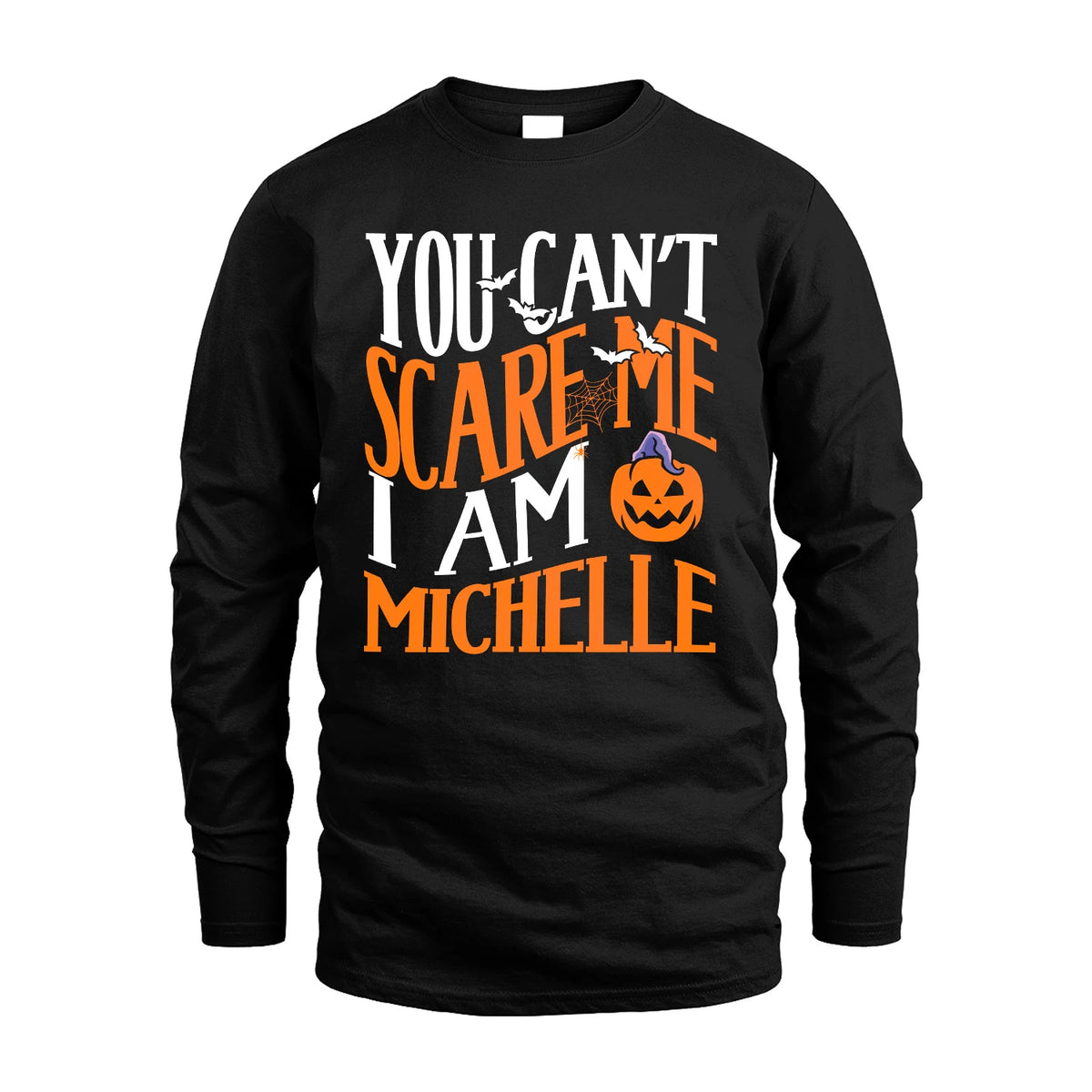 You Can't Scare Me I Am Funny Halloween Shirt MICHELLE M1-45