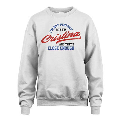 I'm Not Perfect But I'm Your Name And That's Close Enough Shirt CRISTINA M1-27