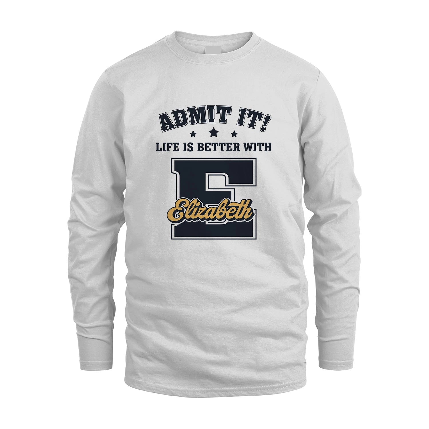 Life Is Better With Your Name Shirt ELIZABETH M1-17
