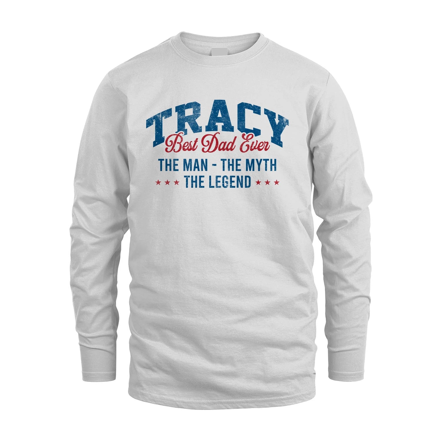 Best Dad Ever The Man The Myth The Legend TRACY M1-7