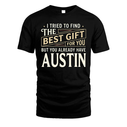 I Tried To Find The Best Gift For You Shirt AUSTIN M1-3