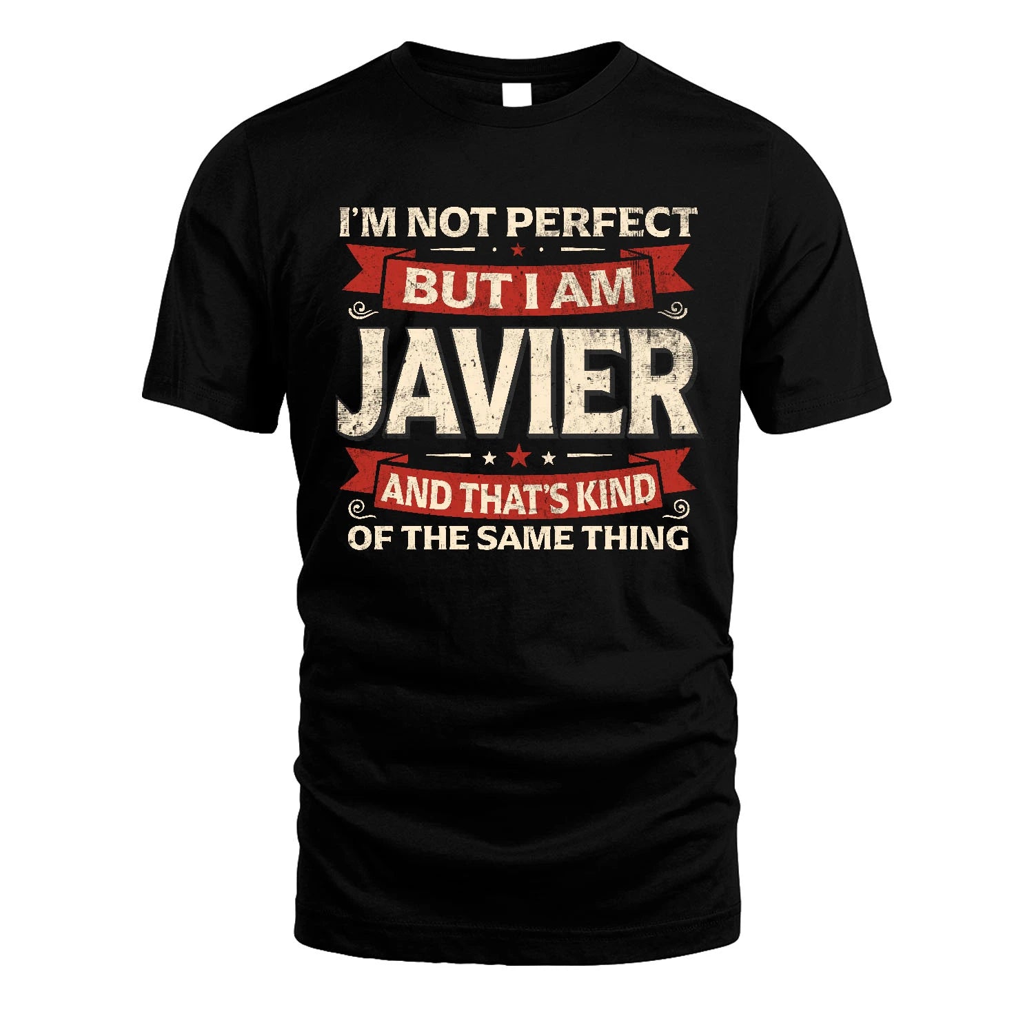 JAVIER 13K1-566 I'm Not Perfect But I Am...