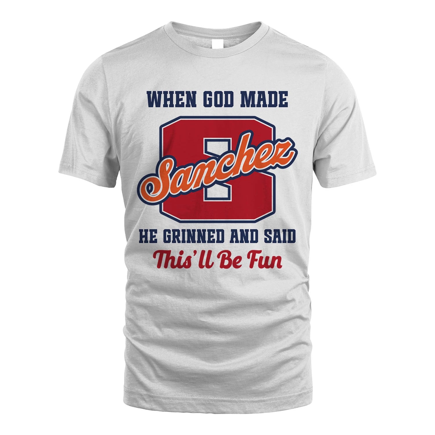 God Made Your Name Custom Shirt SANCHEZ M1-16