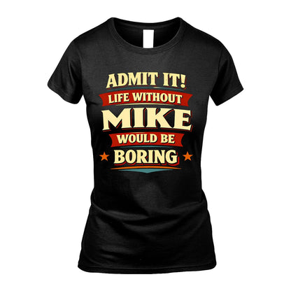 MIKE 13K1-503 Admit It Life Without...