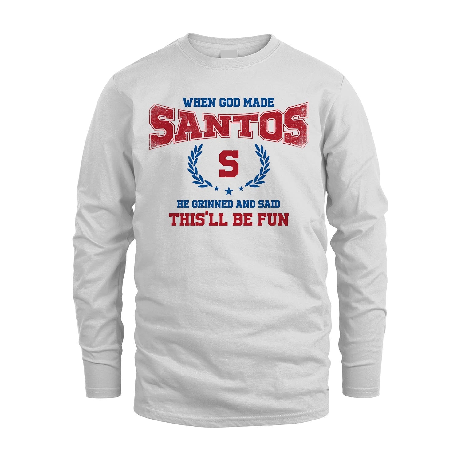 When God Made He Grinned And Said This'll Be Fun Shirt SANTOS M1-12