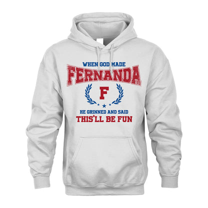 When God Made He Grinned And Said This'll Be Fun Shirt FERNANDA M1-12