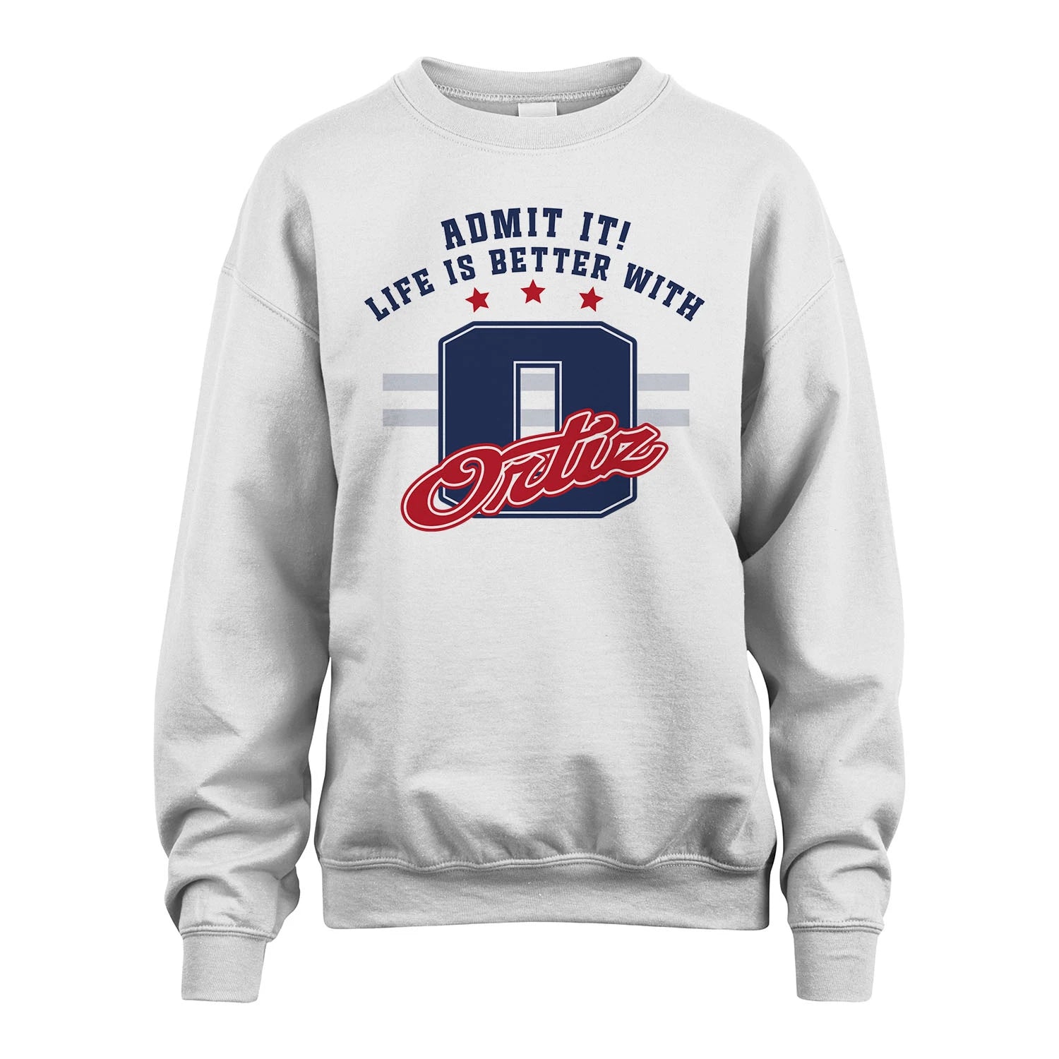 Admit It Life Is Better With Your Name Custom Shirt ORTIZ M1-20