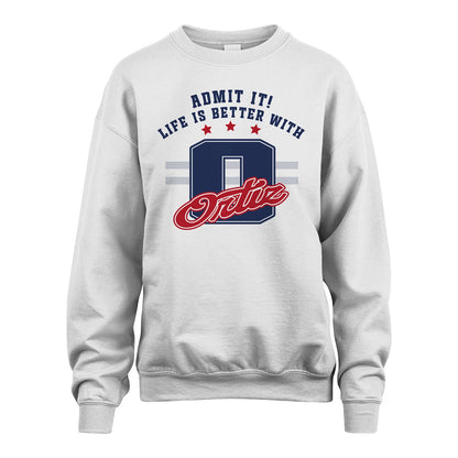 Admit It Life Is Better With Your Name Custom Shirt ORTIZ M1-20