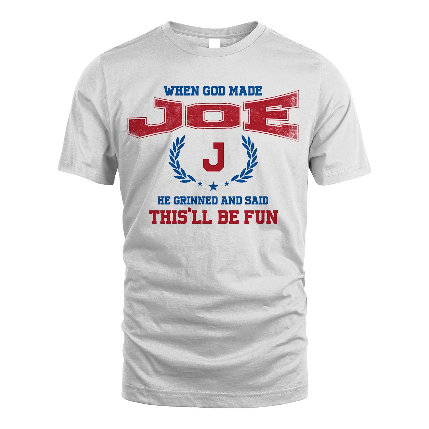 When God Made He Grinned And Said This'll Be Fun Shirt JOE M1-12