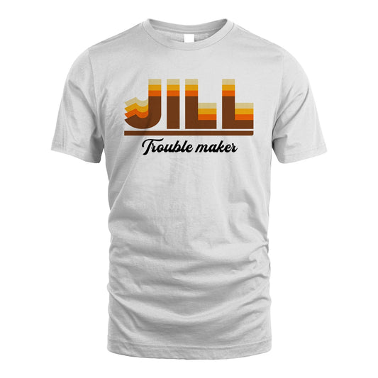 Your Name Trouble Maker Funny Shirt JILL M1-34