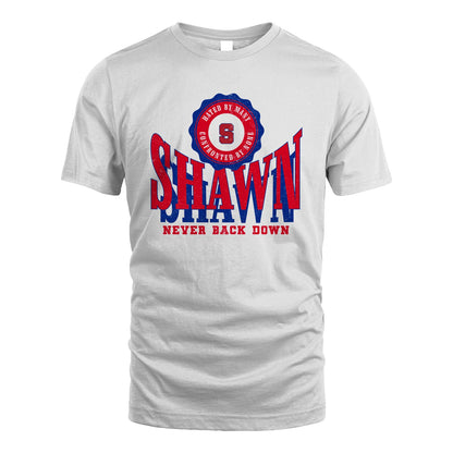 Your Name Never Back Down Shirt SHAWN M1-33