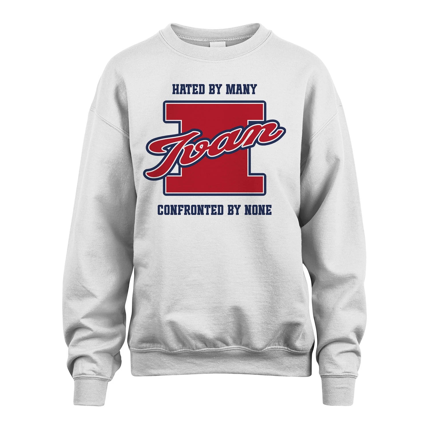 Hated By Many Confronted By None Personalized Name Shirt IVAN M1-8