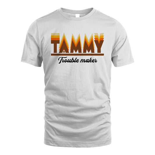 Your Name Trouble Maker Funny Shirt TAMMY M1-34