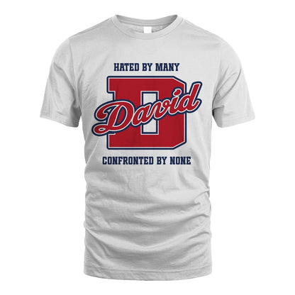 Hated By Many Confronted By None Personalized Name Shirt DAVID M1-8