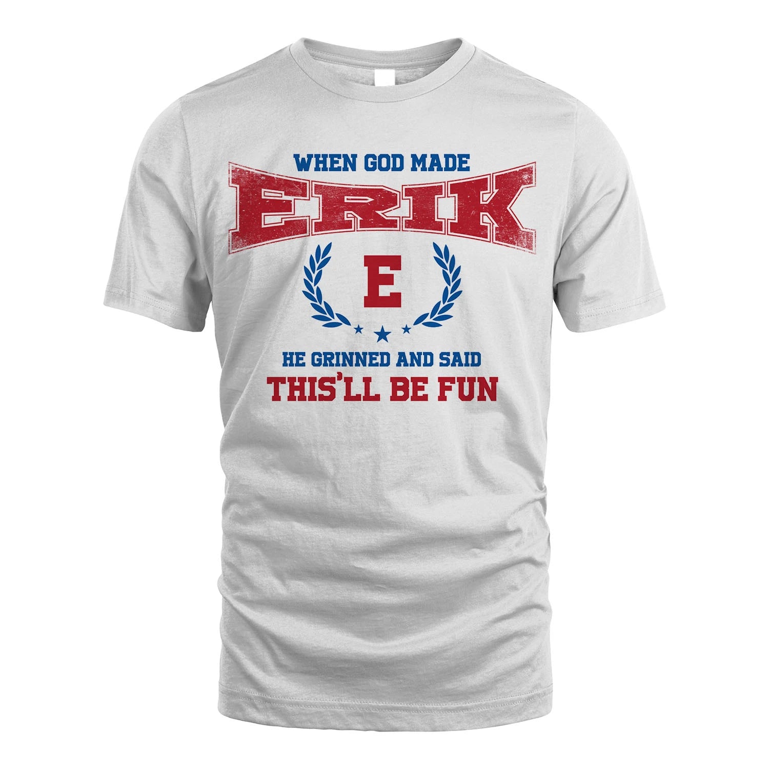 When God Made He Grinned And Said This'll Be Fun Shirt ERIK M1-12