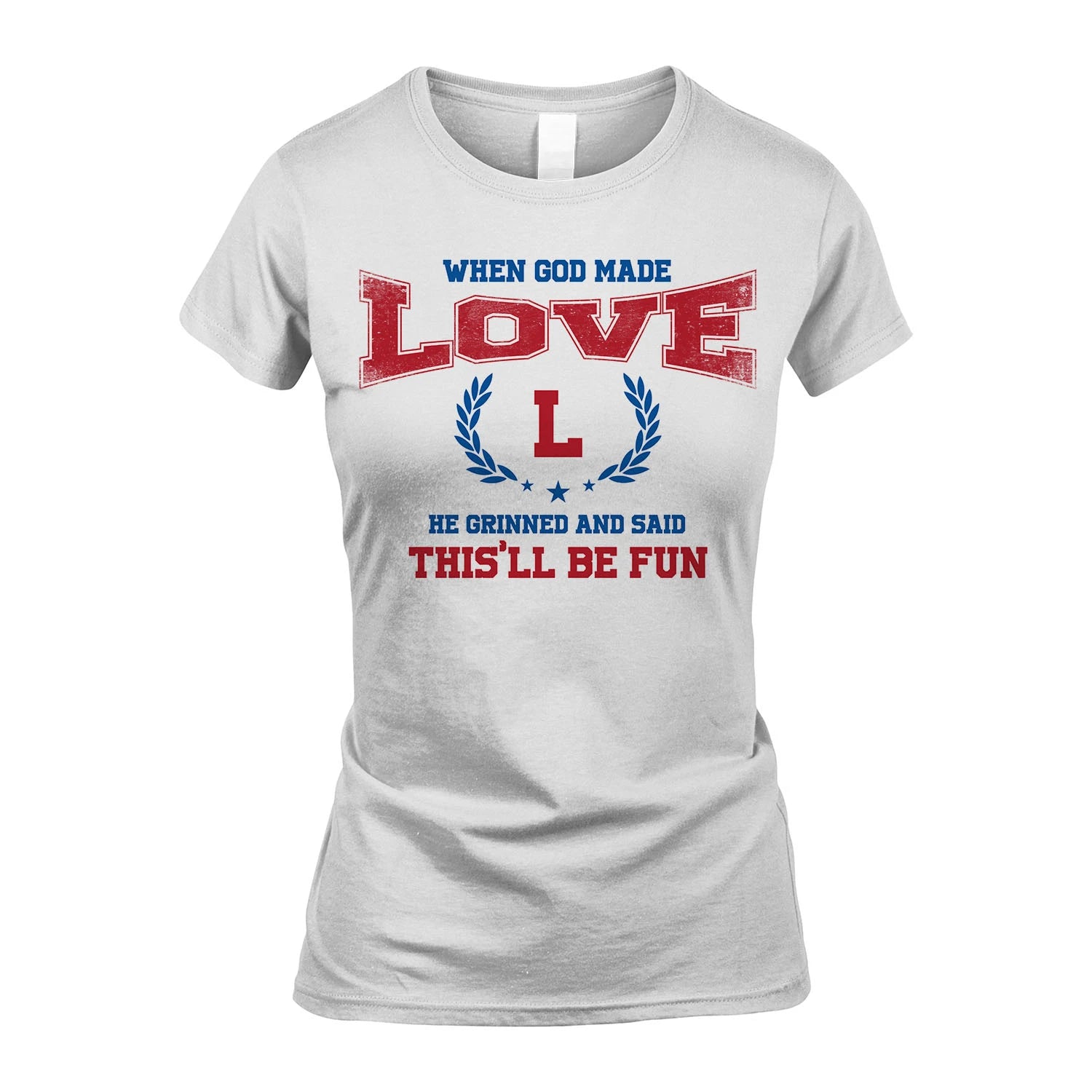 When God Made He Grinned And Said This'll Be Fun Shirt LOVE M1-12