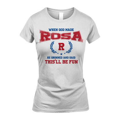 When God Made He Grinned And Said This'll Be Fun Shirt ROSA M1-12