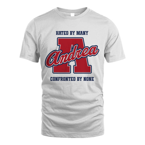 Hated By Many Confronted By None Personalized Name Shirt ANDREA M1-8