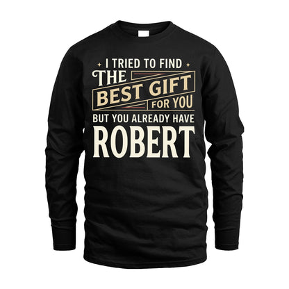 I Tried To Find The Best Gift For You Shirt ROBERT M1-3