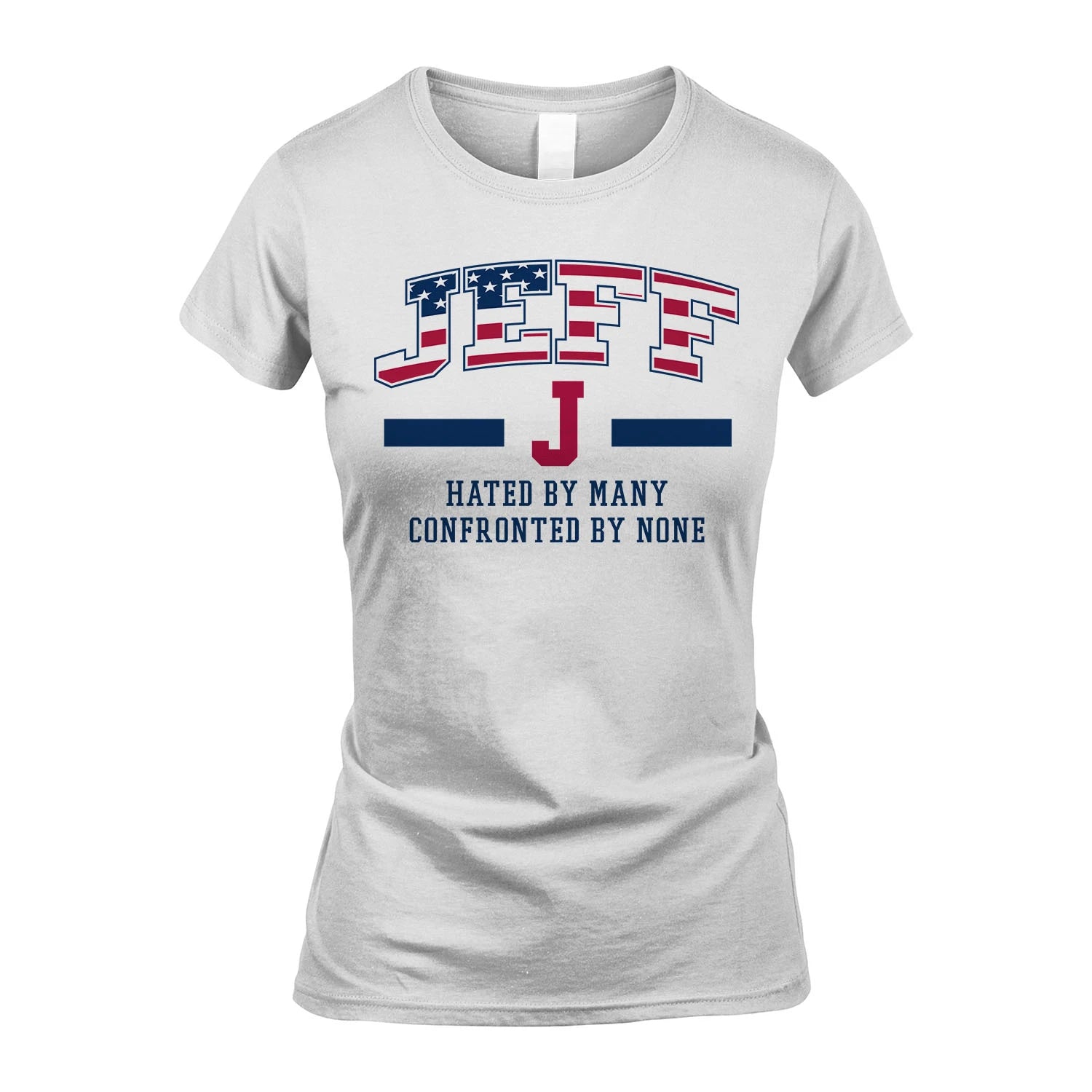 Hated By Many Confronted By None America Shirt JEFF M1-10