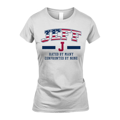 Hated By Many Confronted By None America Shirt JEFF M1-10